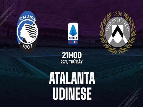 Nhận định trận Atalanta vs Udinese